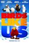 Birds Like Us 2022 Birds Like Us (2017) - IMDb