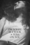 I’m Sorry If I Took a Toll on You 2021 I'm Sorry If I Took a Toll on You Poster | 367 Pictures